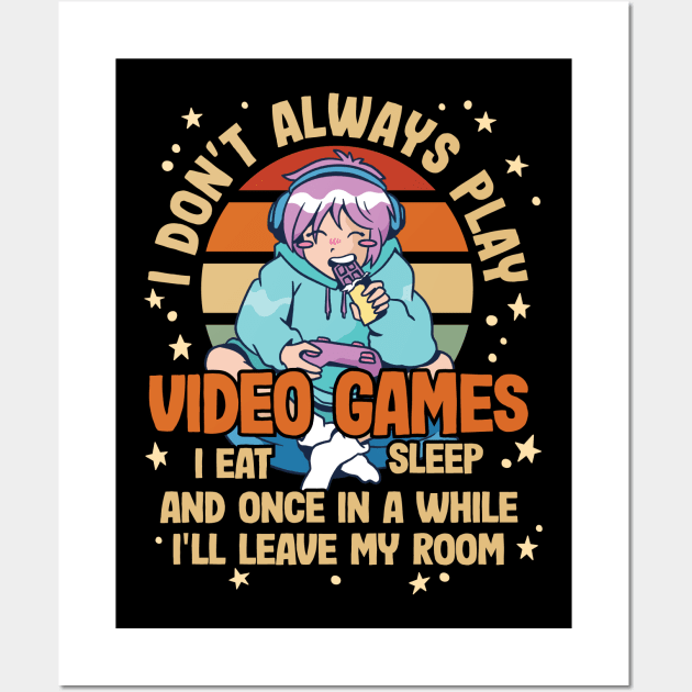 I Don't Always Play Video Games Funny Gamer Design Wall Art by Graphic Duster